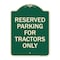 Signmission Parking Space Reserved Parking Reserved for Tractors Heavy-Gauge Alum Sign, 24" x 18", G-1824-23353 A-DES-G-1824-23353 - alternate 1